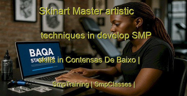 Skinart Master artistic techniques in develop SMP skills in Contensas De Baixo | SmpTraining | SmpClasses | SkinartTraining-Portugal